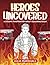 Heroes Uncovered: A Steamy ...