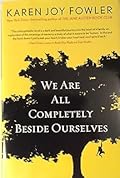 We Are All Completely Beside Ourselves