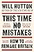 This Time No Mistakes: How ...