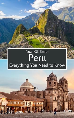 Peru: Everything You Need to Know (Kindle Edition)