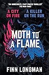 Moth to a Flame by Finn Longman Moth to a Flame by Finn Longman