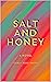 Salt and Honey: A Novel