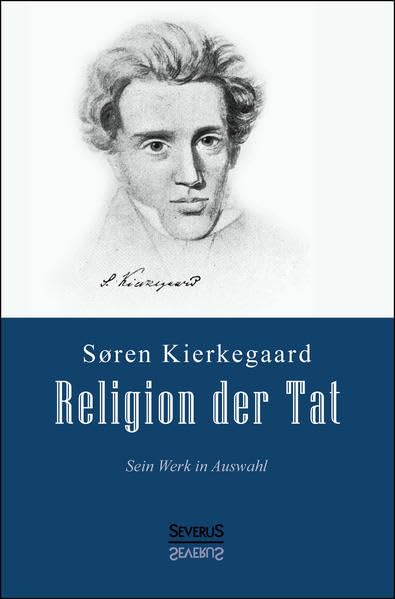 Religion der Tat: Kierkegaards Werk in Auswahl (Hardcover)