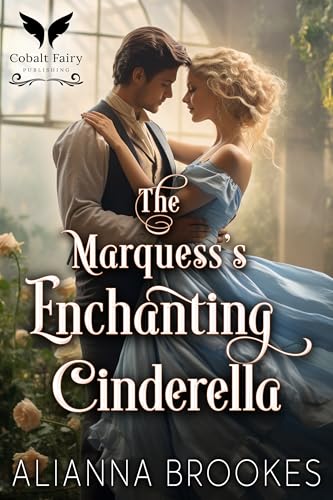 The Marquess' Enchanting Cinderella (Kindle Edition)