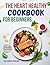 The Heart Healthy Cookbook for Beginners by Alexandra Morgan