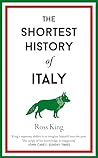 The Shortest History of Italy by Ross King