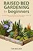 Raised Bed Gardening for Beginners by Tim Walker