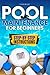 Pool Maintenance for Beginners: The Busy Homeowner's Guide to Time-Saving and Cost-Cutting Pool Care for Crystal-Clear Water Year-Round