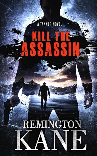 Kill The Assassin (Tanner Novels Book 56)