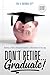 Don't Retire... Graduate!: ...