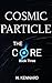 Cosmic Particle (The Core B...