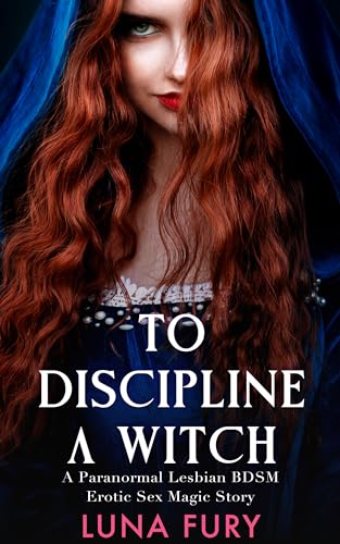 To Discipline a Witch: A Paranormal Lesbian BDSM Erotic Sex Magic Story (The Witch Queen’s Apprentice Book 5)