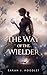 The Way of the Wielder (The Way of the Wielder Series, #1)