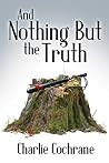 And Nothing But the Truth by Charlie Cochrane