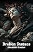 Broken Statues