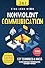 Nonviolent Communication [3-in-1]: 137 Techniques & Hacks to Have Difficult Conversations Without Fighting. Set Boundaries and Take Charge of your Life by Speaking Up, Saying No, and Defining Limits