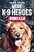 More K-9 Heroes: Books 4, 5, 6