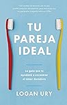Tu pareja ideal by Logan Ury