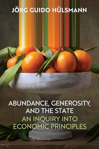 Abundance, Generosity, and the State: An Inquiry into Economic Principles (Kindle Edition)