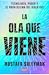 La ola que viene: Tecnología, poder y el gran dilema del siglo XXI (Spanish Edition)