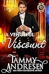 A Vengeful Viscount by Tammy Andresen