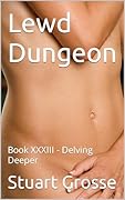Lewd Dungeon: Book XXXIII - Delving Deeper