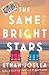 The Same Bright Stars