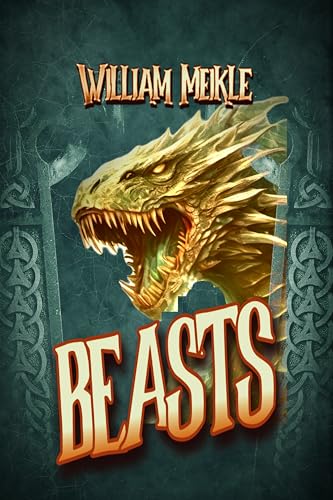 Beasts: Three Creature Features (The William Meikle Chapbook Collection)