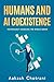 Humans and AI Coexistence by Aakash Chotrani Humans and AI Coexistence by Aakash Chotrani