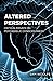 Altered Perspectives: Criti...