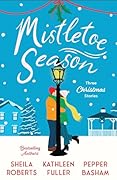 Mistletoe Season: Three Christmas Stories