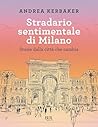 Stradario sentimentale di Milano: Storie dalla città che cambia (Italian Edition)