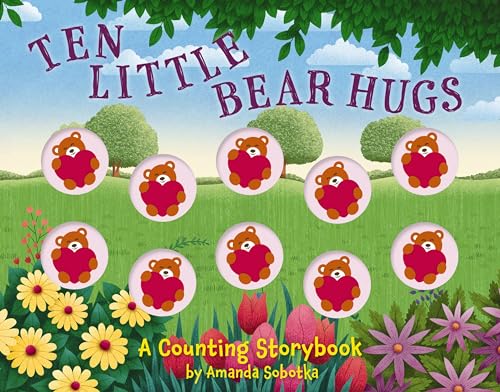 Ten Little Bear Hugs: A Counting Storybook (Board Book)