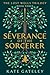 Severance of the Sorcerer by Kate Gateley