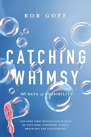Catching Whimsy by Bob Goff Catching Whimsy by Bob Goff
