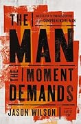 The Man the Moment Demands: Master the 10 Characteristics of the Comprehensive Man
