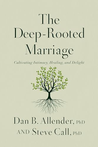 The Deep-Rooted Marriage: Cultivating Intimacy, Healing, and Delight (Hardcover)