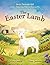 The Easter Lamb: Jesus, Passover, and God’s Amazing Plan to Rescue Us