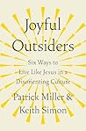 Joyful Outsiders: Six Ways to Live Like Jesus in a Disorienting Culture