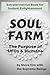 Soul Farm: The Purpose of U...