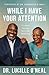 While I Have Your Attention by Lucille O'Neal