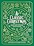 A Classic Christmas: A Giftable Collection of Classic Christmas Stories and Seasonal Poetry