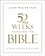 52 Weeks through the Bible: A Year-Long Bible Study for Men and Women