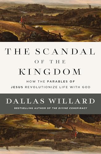 The Scandal of the Kingdom: How the Parables of Jesus Revolutionize Life with God (Hardcover)