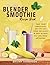 Portable Blender Smoothie Recipe Book by Briony Thompson
