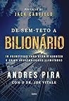 De sem-teto a bilionário: 18 princípios para atrair riqueza e criar oportunidades ilimitadas (Portuguese Edition)