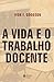 A vida e o trabalho docente