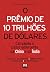 O Prêmio de 10 Trilhões de Dólares: Cativando a classe emergente da China e da Índia (Portuguese Edition)