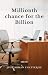 Millionth chance for the Bi...