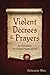 Violent Decrees And Prayers: An Interactive Devotional Prayer Journey